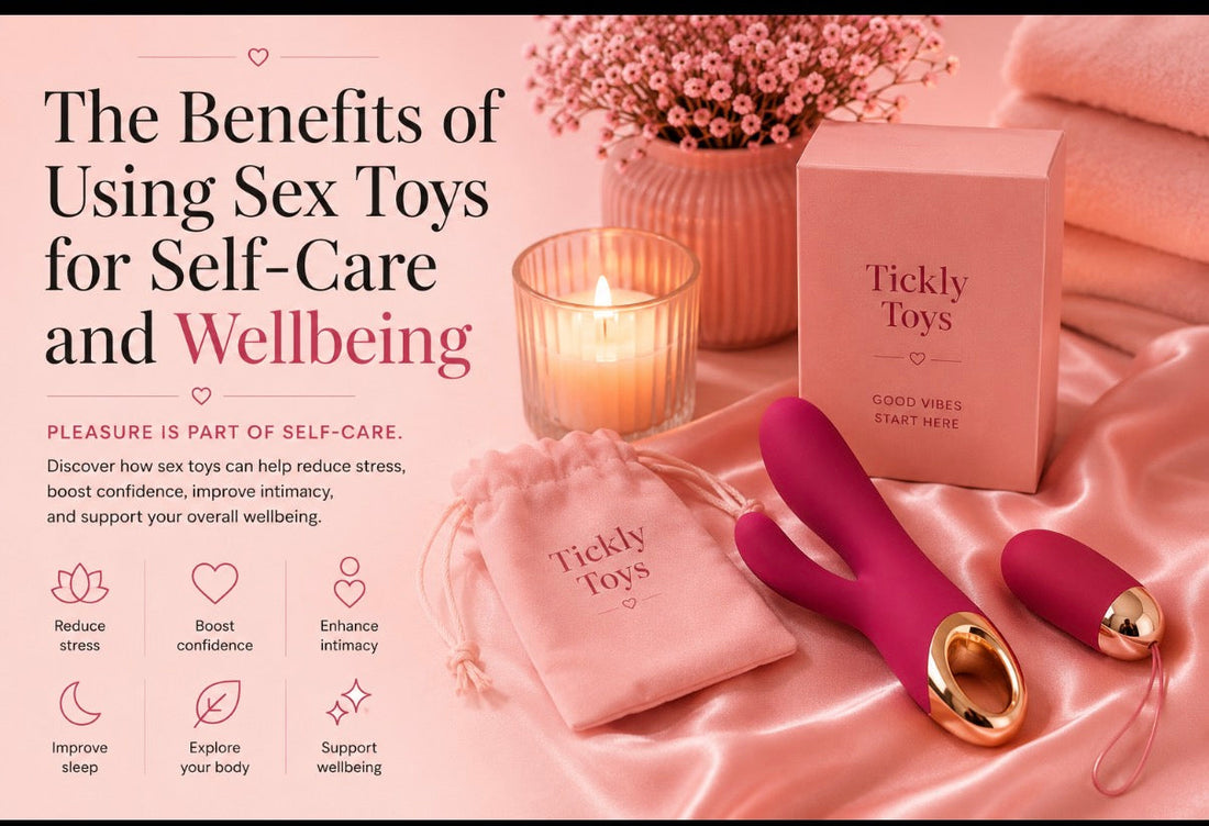 The Benefits of Using Sex Toys for Self-Care and Wellbeing