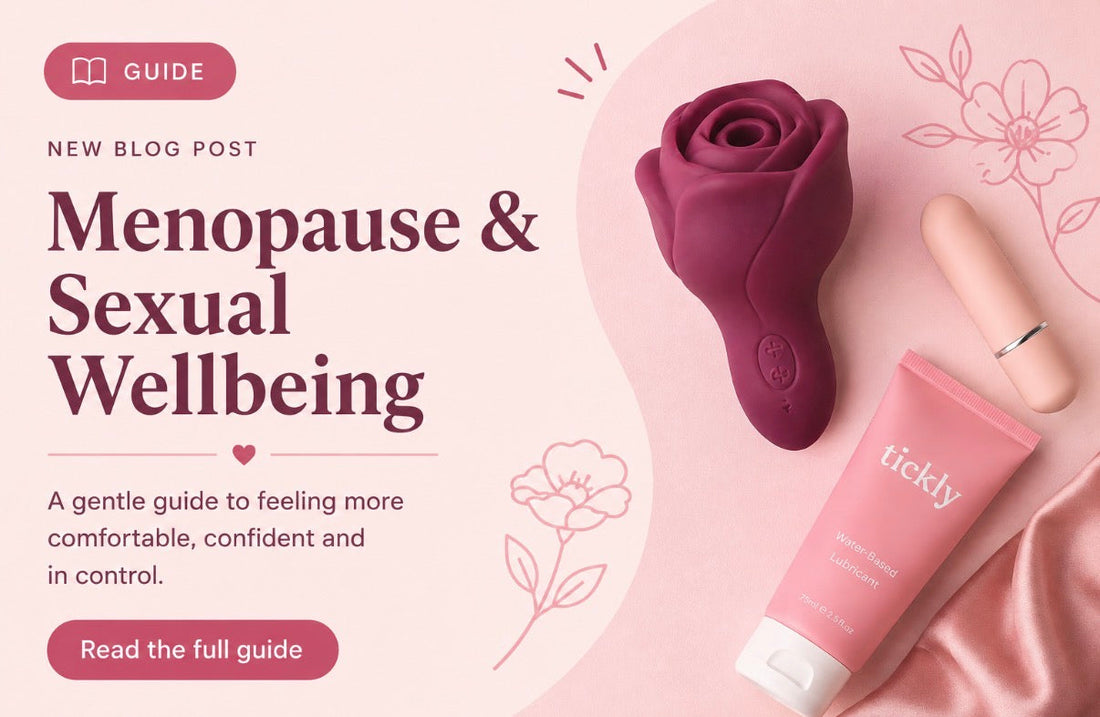 Menopause, Intimacy & Sex Toys: A Gentle Guide to Feeling More Comfortable